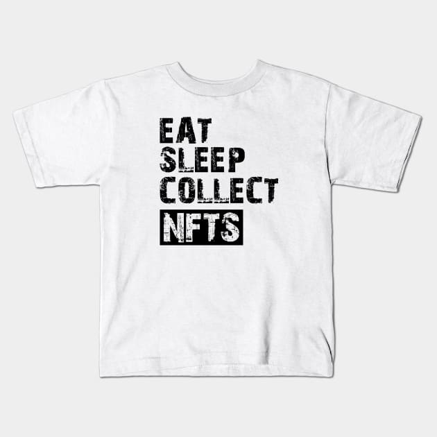 NFT - Eat sleep collect NFTs Kids T-Shirt by KC Happy Shop